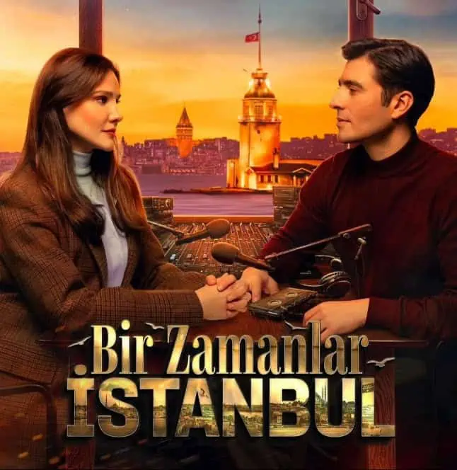 Bir Zamanlar İstanbul Dizisi Hakkında Bilgiler