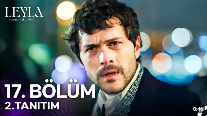 Leyla Dizisi 17. Bölüm 2. Fragman Özeti