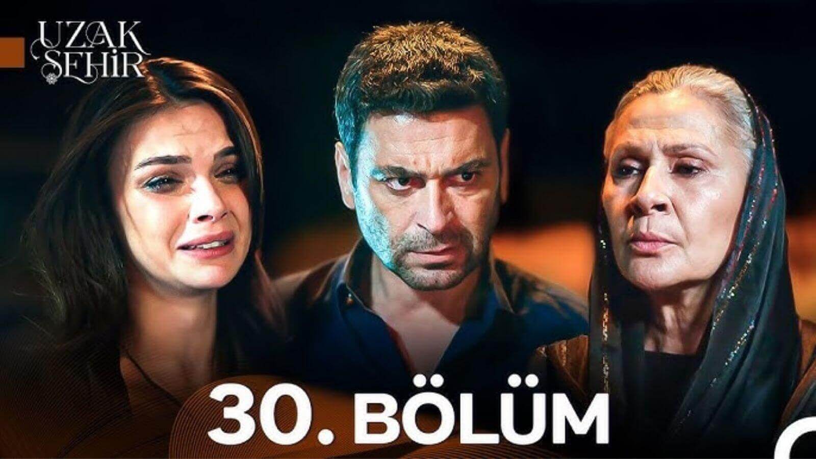 Uzak Şehir 30. Bölümde Duygusal Fırtına ve Şok Edici Gelişmeler